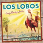 Los Lobos - Good Morning Aztlán