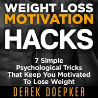 Derek Doepker - Weight Loss Motivation Hacks artwork