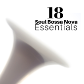 18 Soul Bossa Nova Essentials - Bossa Cafe en Ibiza