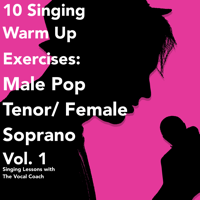 Singing Lessons with The Vocal Coach - 10 Singing Warm up Exercises: Male Pop Tenor / Female Soprano, Vol. 1 artwork