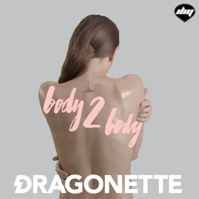 Body 2 Body (Remixes) - EP - Dragonette