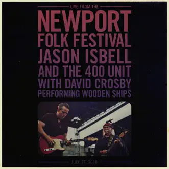 Wooden Ships (Live from the Newport Folk Festival) by Jason Isbell and the 400 Unit & David Crosby song reviws