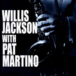 Willis Jackson With Pat Martino by Willis Jackson & Pat Martino album reviews, ratings, credits