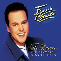 Te Quiero - Die größten Single-Hits - Frans Bauer Te Quiero - Die größten Single-Hits - Frans Bauer