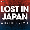 Lost in Japan (Workout Remix) - Power Music Workout