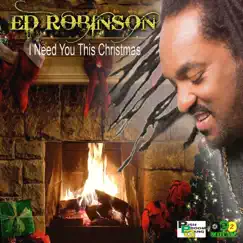 I Need You This Christmas - Single by Ed Robinson album reviews, ratings, credits