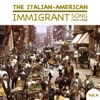 The Italian-American Immigrant Song: 1910-1940, Vol. 4