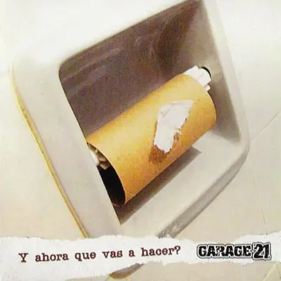 Y Ahora Que Vas a Hacer? - Garage 21