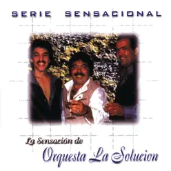 Serie Sensacional: Orquesta La Solucion - Orquesta La Solución Serie Sensacional: Orquesta La Solucion - Orquesta La Solución