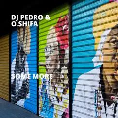 Some More - Single by DJ Pedro & O.Shifa album reviews, ratings, credits