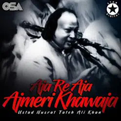 Aja Re Aja Ajmeri Khawaja - EP - Nusrat Fateh Ali Khan Aja Re Aja Ajmeri Khawaja - EP - Nusrat Fateh Ali Khan