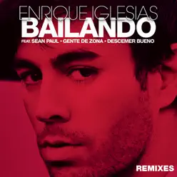 Bailando (Remixes) [feat. Sean Paul, Descemer Bueno & Gente de Zona] - EP - Enrique Iglesias