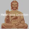 Heile deine Gedanken: Buddhistische Musik album lyrics, reviews, download