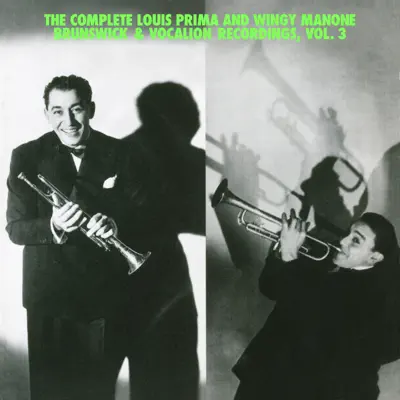 The Complete Louis Prima and Wingy Manone Brunswick & Vocation Recordings, Vol 3 - Louis Prima