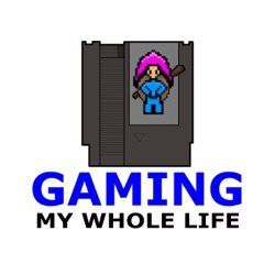 Gaming My Whole Life