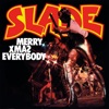 Slade - Merry Xmas Everybody