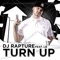 Turn Up (feat. LB) - DJ Rapture lyrics