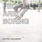 Devoted - People Are Boring