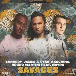 Savages (feat. Mayra) - Single by Sunnery James & Ryan Marciano & Bruno Martini album reviews, ratings, credits