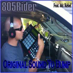 Original Sound to Bump - Single by 805 Rider & Mr. Rebel album reviews, ratings, credits