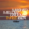 Mashed Mellow Grooves, Vol. 3: Ibiza, 2003