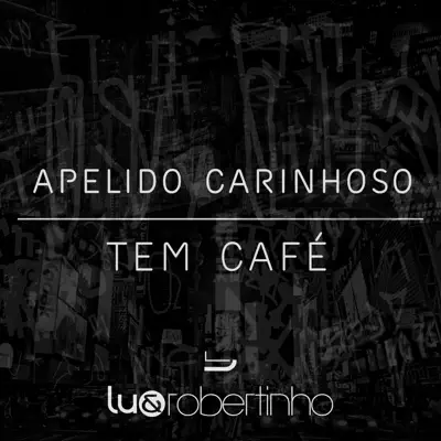 Apelido Carinhoso / Tem Café - Single - Lu e Robertinho