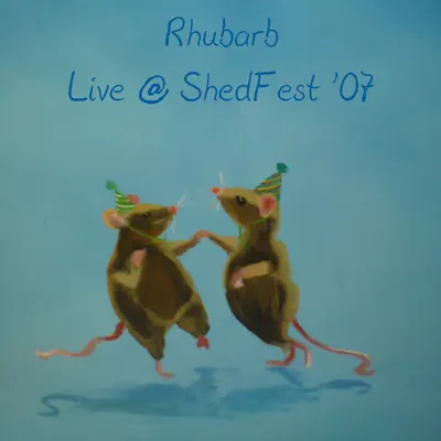 Live @ Shedfest '07 - Rhubarb Live @ Shedfest '07 - Rhubarb