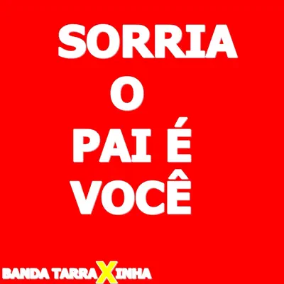 Sorria o Pai É Você (Ao Vivo) - Single - Banda Tarraxinha