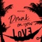 Drunk On Your Love - Refeci lyrics
