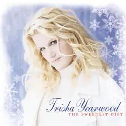 The Sweetest Gift - Trisha Yearwood