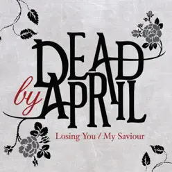 Losing You / My Saviour - Single - Dead By April