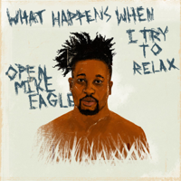 Open Mike Eagle - What Happens When I Try to Relax - EP artwork