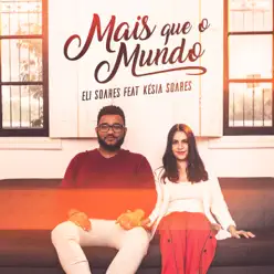 Mais Que O Mundo (feat. Késia Soares) - Single - Eli Soares