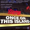 Once on This Island (Original London Cast), 2018