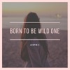 Born to Be Wild One - Single