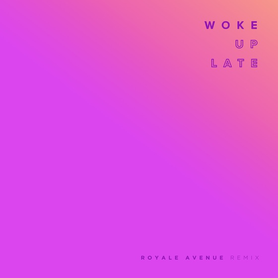 Cover artwork for Woke Up Late (Royale Avenue Remix)