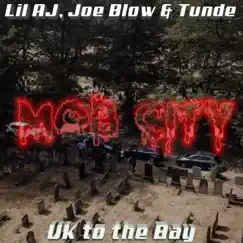 Mob City (UK To the Bay) - Single by Lil AJ, Joe Blow & Tunde album reviews, ratings, credits