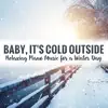 Baby, It's Cold Outside (Relaxing Piano Music for a Winter Day) album lyrics, reviews, download