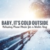 Baby, It's Cold Outside (Relaxing Piano Music for a Winter Day)
