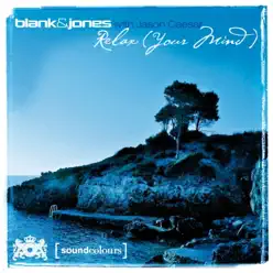Relax (Your Mind) [With Jason Caesar] - Blank & Jones