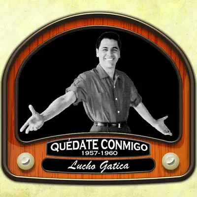 Quédate Conmigo (1957 - 1960) - Lucho Gatica