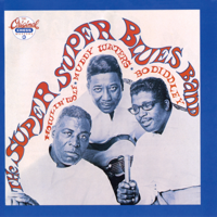 Bo Diddley, Muddy Waters & Howlin' Wolf - The Super, Super Blues Band artwork