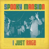 Spooky Mansion - I Just Rage (feat. Rose Droll)