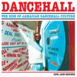 Soul Jazz Records Presents DANCEHALL: The Rise of Jamaican Dancehall Culture