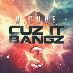 Cuz It Bangz 3 by D.Cure album reviews, ratings, credits