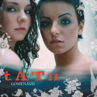Gomenasai (International Version) - Single - t.A.T.u. Gomenasai (International Version) - Single - t.A.T.u.