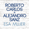 bajar descargar mp3 Esa Mujer (feat. Alejandro Sanz) - Roberto Carlos