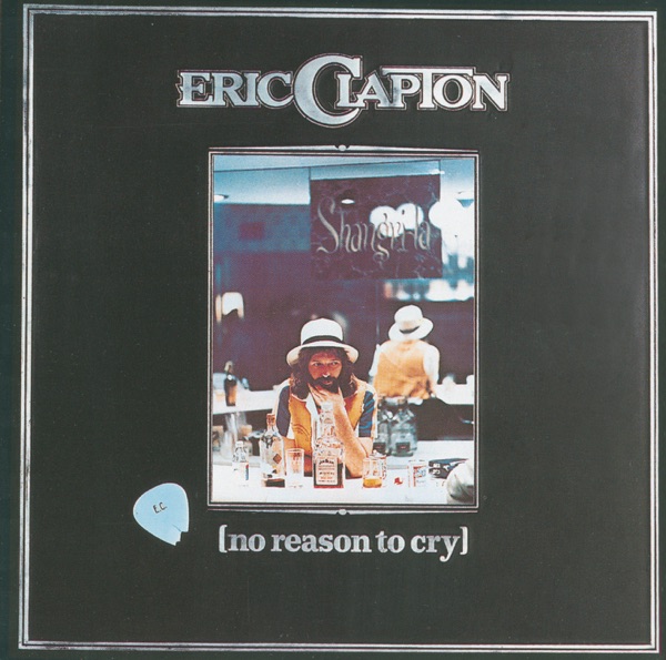 No Reason to Cry (Bonus Track Version) - Eric Clapton