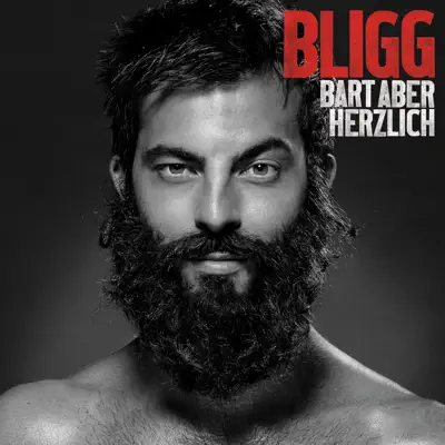 Bart aber herzlich (Deluxe Edition) - Bligg Bart aber herzlich (Deluxe Edition) - Bligg