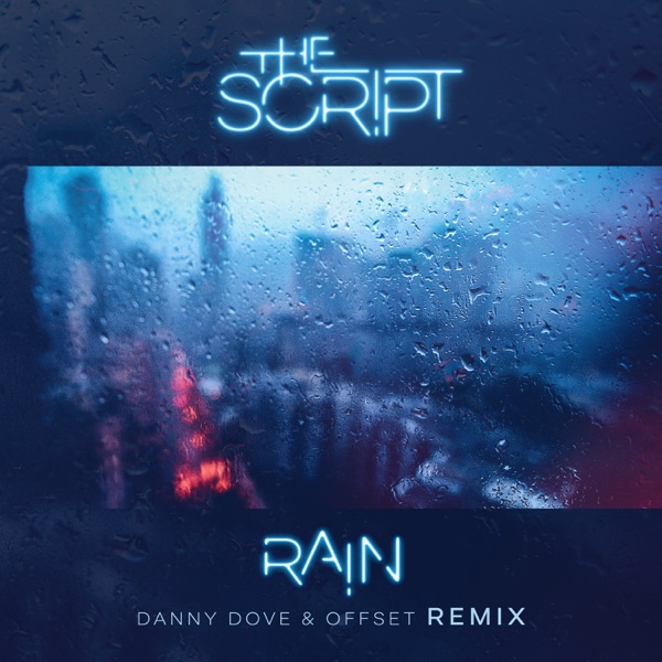 Rain (Danny Dove & Offset Remix) - Single - The Script